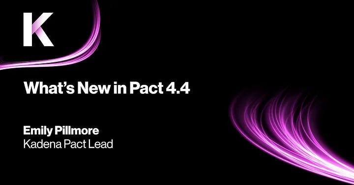 Check out the newest changes to Pact 4.4